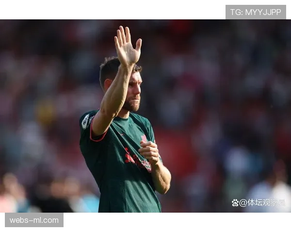 特写：37岁的米尔纳仍在利物浦担任定位球与传中专项教练